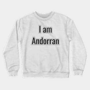 Country - I am Andorran Crewneck Sweatshirt